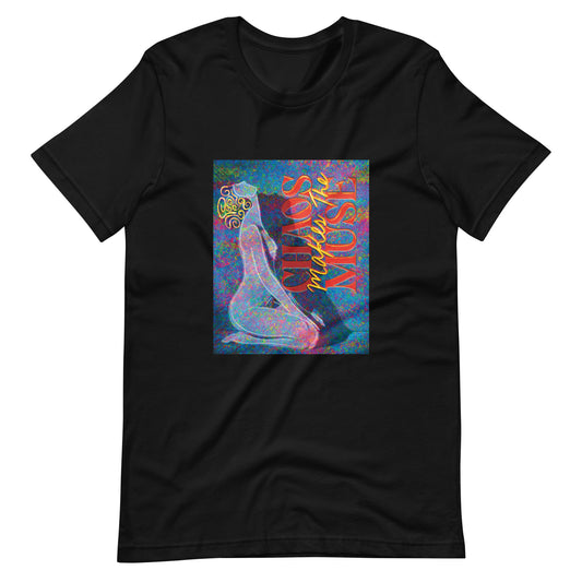 Chaos Makes The Muse - Unisex t-shirt